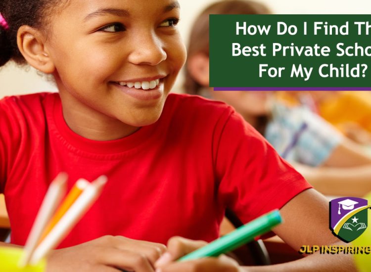 How Do I Find The Best Private School For My Child?