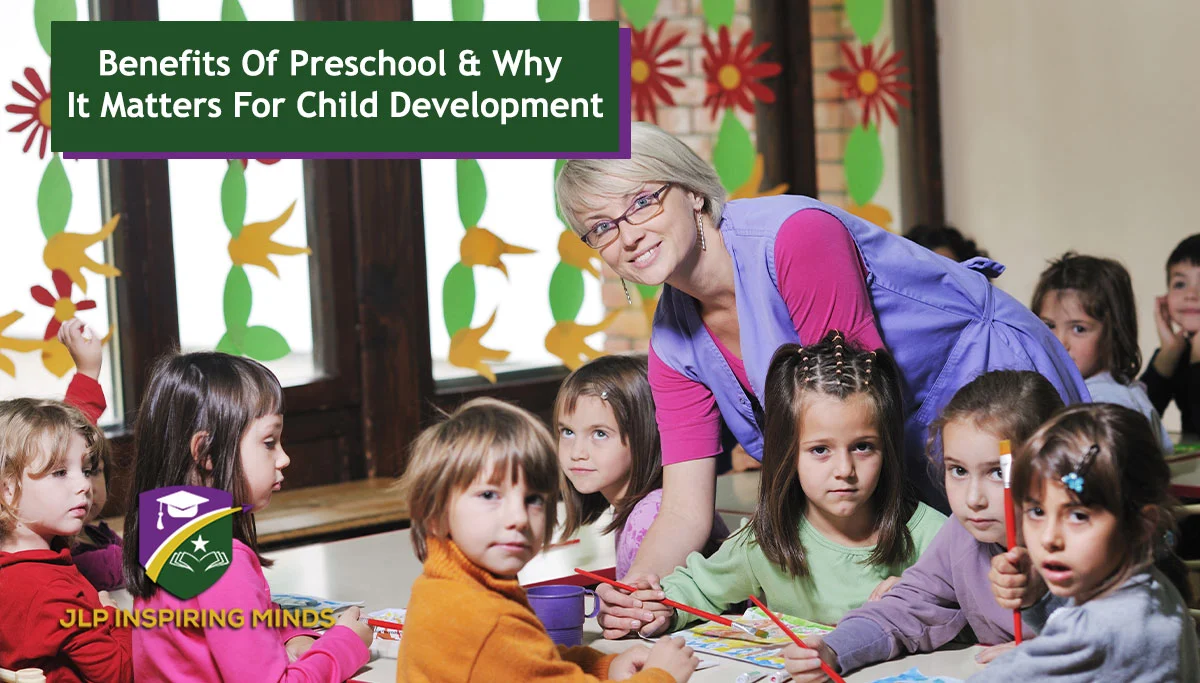 Benefits Of Preschool & Why It Matters For Child Development