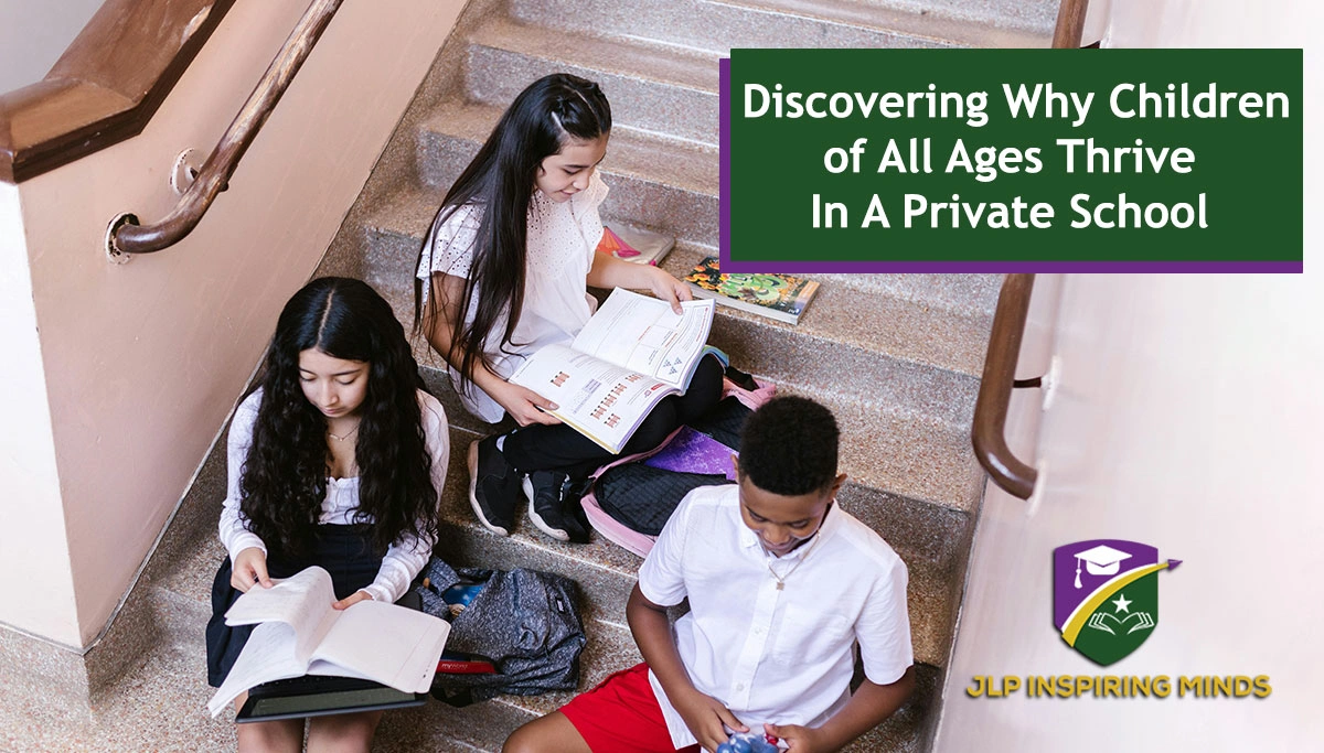 Discover Why Children Of All Ages Thrive In A Private School