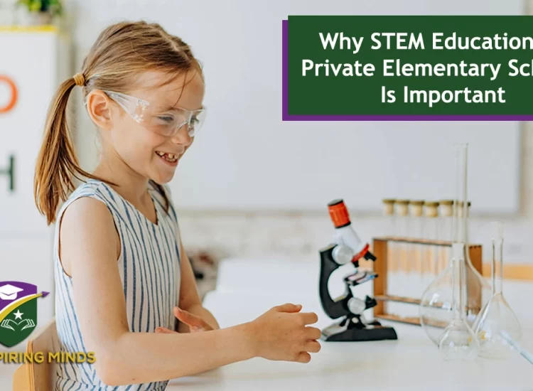 Why STEM Education In Private Elementary Schools Is Important