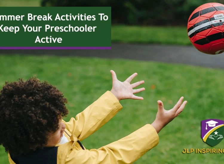 Summer Break Activities To Keep Your Preschooler Active