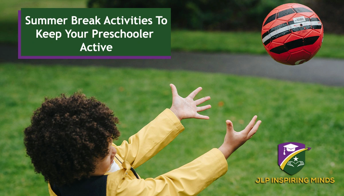 Summer Break Activities To Keep Your Preschooler Active
